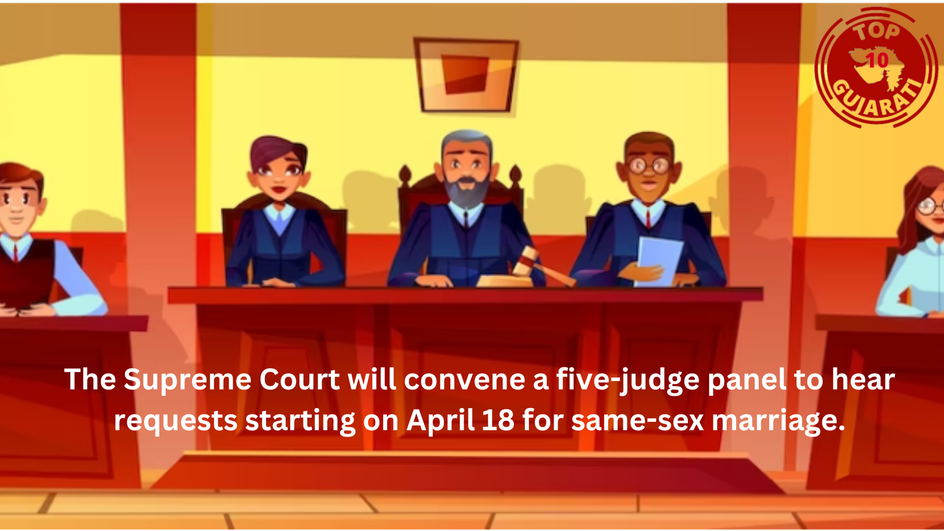 Supreme Court will convene a five-judge panel to hear requests starting on April 18 for same-sex marriage.