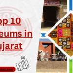 Top 10 Museums in Gujarat