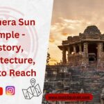 Modhera Sun Temple - History, architecture, How to Reach